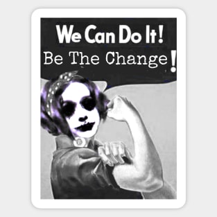 We Can Do It! Be The Change! Sticker